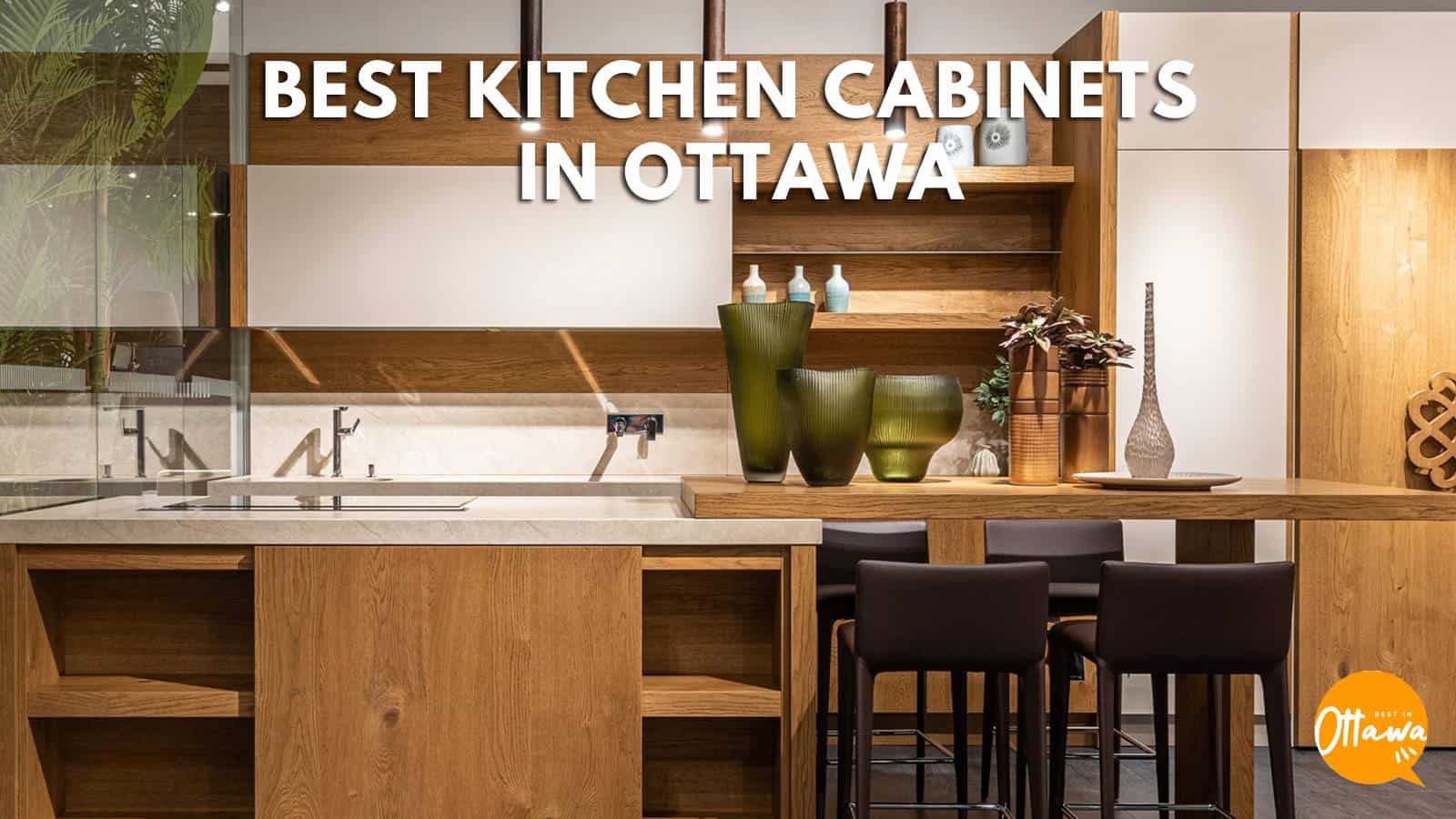 7 Best Contractors for Kitchen Cabinets in Ottawa [2022 ]