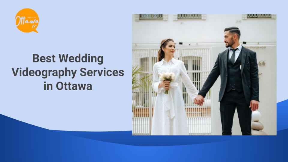Best Wedding Videography Services in Ottawa
