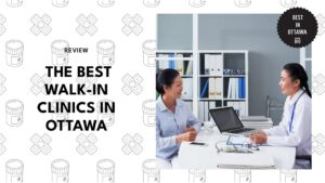 Top 4 Walk-In Clinics in Ottawa [2025 ]