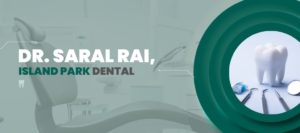 Dr. Saral Rai, Island Park Dental