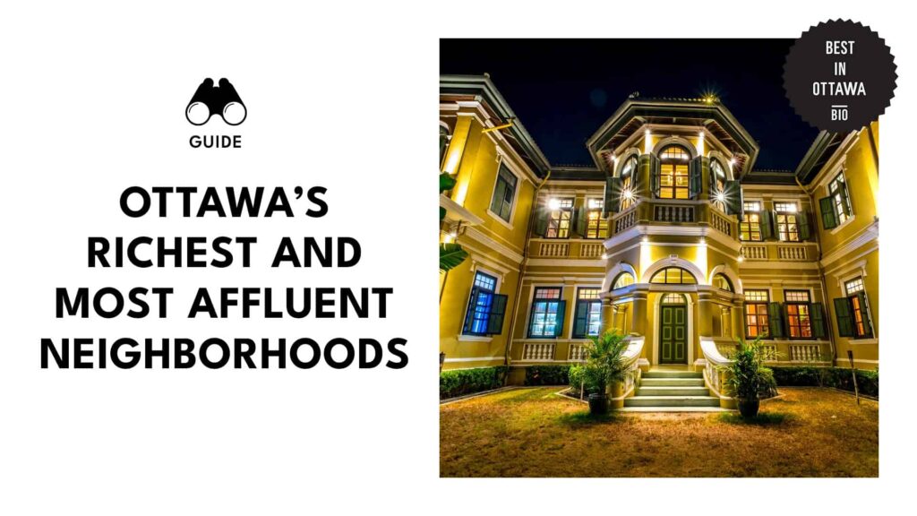 Ottawa’s Most Affluent Neighborhoods: Where the Rich Live [2026 ]