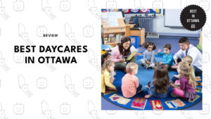 Ottawa’s 5 Best Daycare Centers That Parents Love